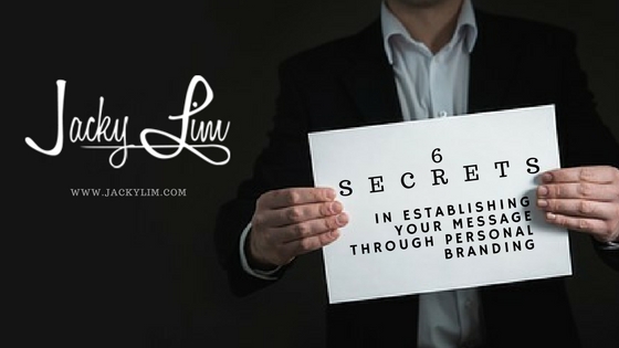 6 Secrets in Establishing Your Message Through Personal Branding