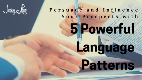 Persuade and Influence Your Prospects with 5 Powerful Language Patterns