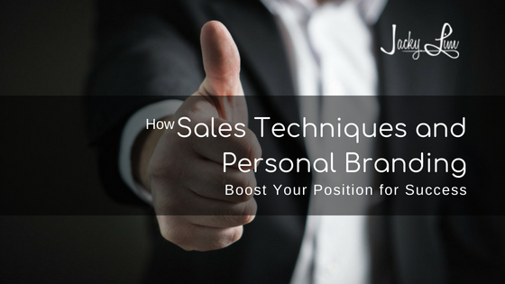 How Sales Techniques and Personal Branding Boost Your Position for Success